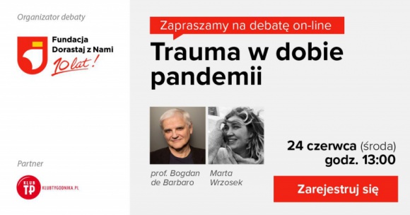 Trauma w dobie pandemii. Debata Fundacji Dorastaj z Nami Psychologia, LIFESTYLE - O możliwych konsekwencjach traumy związanej z pandemią COVID-19 dla jednostek i całego społeczeństwa będą rozmawiać 24 czerwca br. uczestnicy debaty online organizowanej przez Fundację Dorastaj z Nami.